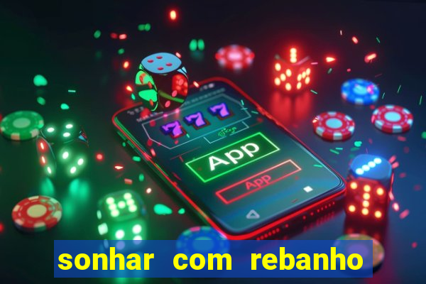 sonhar com rebanho de gado jogo do bicho